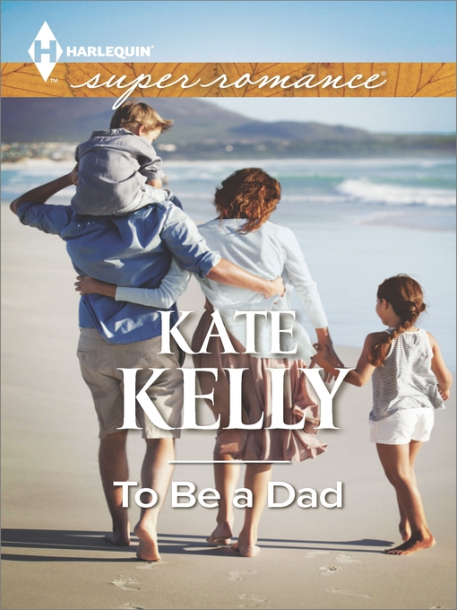 Title details for To Be a Dad by Kate Kelly - Available